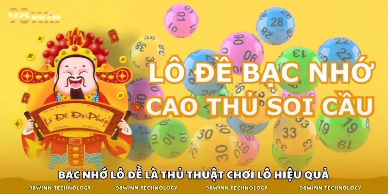 Bạc nhớ lô đề là thủ thuật chơi lô hiệu quả