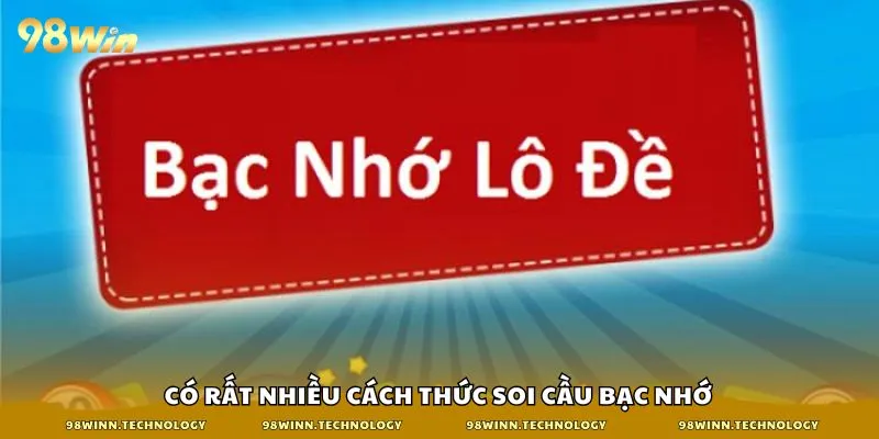 Có rất nhiều cách thức soi cầu bạc nhớ