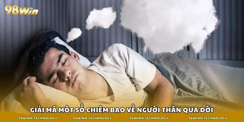 Giải mã một số chiêm bao về người thân qua đời