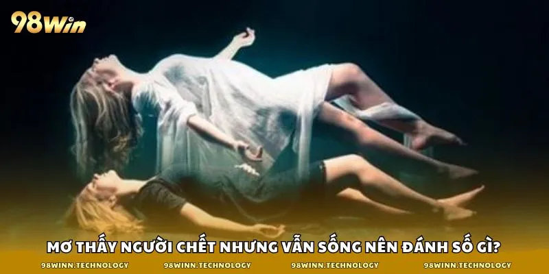 mơ thấy người chết nhưng vẫn sống