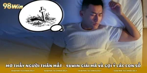 mơ thấy người thân mất