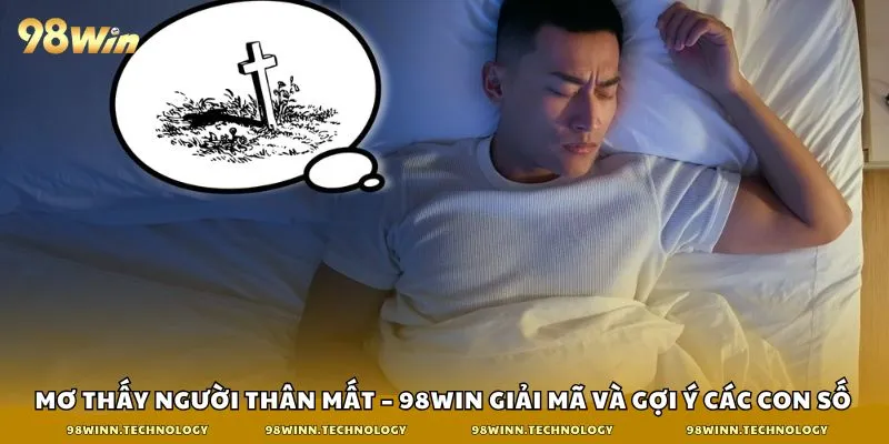 mơ thấy người thân mất