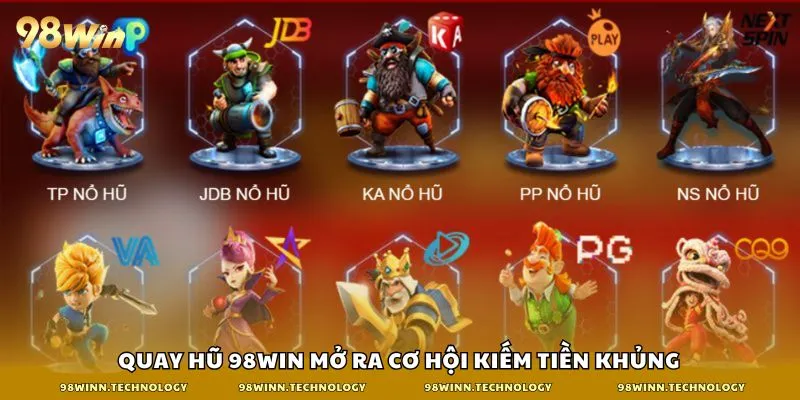 Quay hũ 98win mở ra cơ hội kiếm tiền khủng